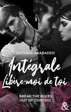 Victoria Arabadzic - Intégrale, Libère-moi de toi : Break The Rules - Out Of Control
